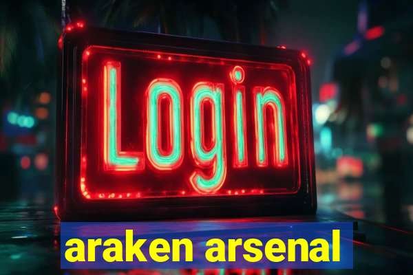 araken arsenal